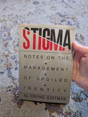 Stigma: Notes on the Management of Spoiled Identity by Erving Goffman